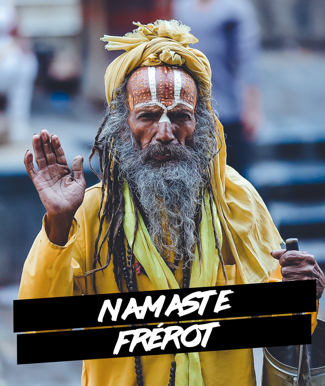 Namaste Frérot